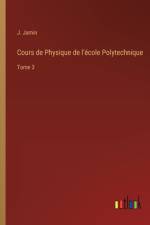Cours de Physique de l'école Polytechnique af J. Jamin