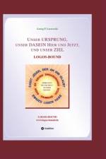 Unser URSPRUNG, unser DASEIN Hier und Jetzt, und unser ZIEL af Georg P. Loczewski