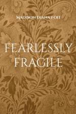 fearlessly fragile af Madison Diana Foit