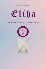 Eliha der kochende Zauberlehrling af Peter WÃ¶llauer