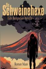 Die Schweinehexe - Eine Backpacker-Novelle af Roman Maze