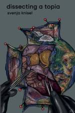 Dissecting a Topia af Svenja Knisel