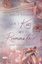 Can I Kiss My Roommate? af Sarah Wanner