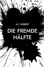 Die fremde Hälfte af A. F. Robert
