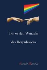 Bis zu den Wurzeln des Regenbogens af Oswald Thömmes