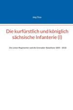 Die kurfürstlich und königlich sächsische Infanterie (I) af Jörg Titze
