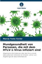 Mundgesundheit von Personen, die mit dem HTLV-1-Virus infiziert sind af Márcia Tosta Xavier