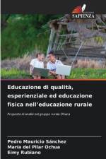 Educazione di qualità, esperienziale ed educazione fisica nell¿educazione rurale af Pedro Mauricio Sánchez