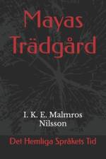 Mayas Trädgård af I K E Malmros Nilsson