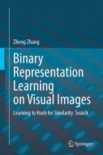 Binary Representation Learning on Visual Images af Zheng Zhang