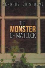 The Monster of Matlock af Aenghus Chisholme