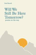 Will We Still Be Here Tomorrow? af Ford Turrell