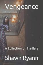 Vengeance A Collection of Thrillers af Shawn Ryann