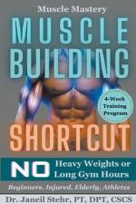Muscle Mastery Muscle Building Shortcut No Heavy Weights or Long Gym Hours for Beginners, Injured, Elderly, Athletes af Janeil Stehr
