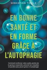 En bonne santé et en forme grâce à l'autophagie af Sebastian Thiele