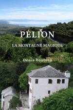 Pélion. La montagne magique af Denis Roubien