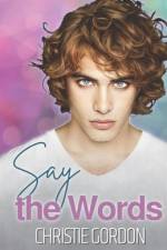 Say the Words af Christie Gordon