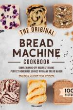 The Original Bread Machine Cookbook af Camilla Chandler