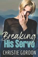 Breaking His Serve af Christie Gordon