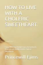 How to Live with a Choleric Sweetheart. af Princewill Ejims