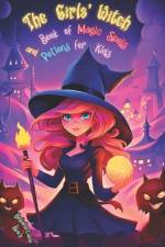 The Girls' Witch Book of Magic Spells and Potions for Kids af Bellafontaine Black