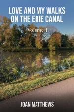 Love & My Walks On The Erie Canal af Joan Matthews