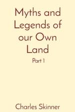 Myths and Legends of our Own Land af Charles M Skinner