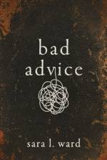 Bad Advice af Sara L Ward