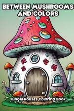 Between Mushrooms and Colors