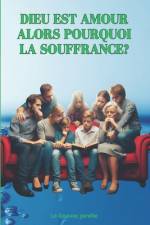 Dieu est amour alors pourquoi La souffrance ? af Jorelle Le Goavec