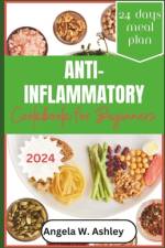 Anti-Inflammatory Cookbook For Beginners 2024 af Angela W Ashley