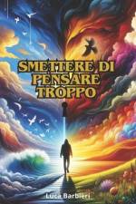 Smettere di Pensare Troppo af Luca Barbieri