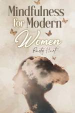 Mindfulness for Modern Women af Rusty Hunt