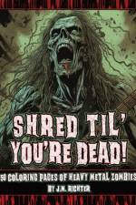 Shred Til' You're Dead! af J M Richter