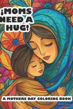 Moms Need a Hug af MoisÃ©s MartÃ­nez
