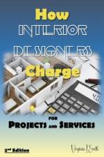 How Interior Designers Charge for Projects and Services (2nd Edition) af Virginia I Smith