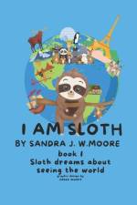 I Am Sloth af Sandra Jw Moore