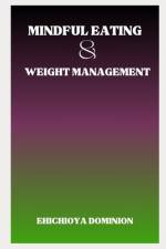 Mindful Eating and Weight Management af Ehichioya Dominion