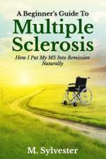 A Beginner's Guide To Multiple Sclerosis af M Sylvester