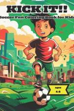 Kick It!! Soccer Fun Coloring Book for Kids af C73 Designs