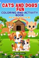 Cats and Dogs Fun Coloring and Activity Book af Nicole Simon
