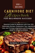 Carnivore Diet Recipes Book for Beginner's Success af Patricia T Connell