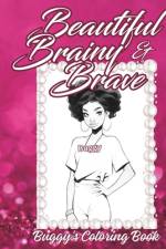 Beautiful Brainy & Brave af R Agnes Devine