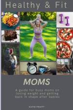 Healthy & Fit Moms af Katie Pruitt