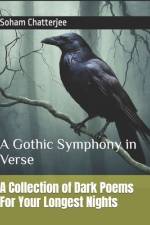 A Collection of Dark Poems For Your Longest Nights af Soham Chatterjee