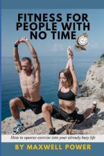 Fitness for People with No Time af Maxwell Power