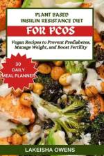 Plant-Based Insulin Resistance Diet for Pcos af Lakeisha Owens