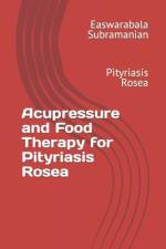 Acupressure and Food Therapy for Pityriasis Rosea af Easwarabala Subramanian