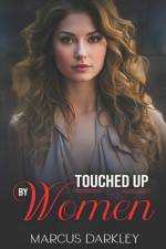Touched Up By Women af Marcus Darkley