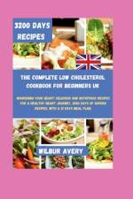 The Complete Low Cholesterol Cookbook For Beginners UK af Wilbur Avery